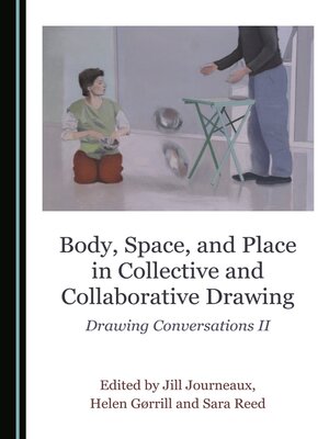 cover image of Body, Space, and Place in Collective and Collaborative Drawing: Drawing Conversations II